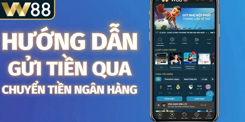 Thời Gian Giao Dịch W88 - Nhanh Chóng Và Ổn Định Cho Bạn 3 Giao dịch với ngân hàng là một lựa chọn phổ biến dành cho những người chơi