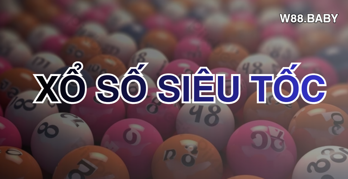 Xổ Số Siêu Tốc W88 - Quay Thưởng Tốc Độ, Tiền Về Nhanh Chóng 1 xo so sieu toc w88